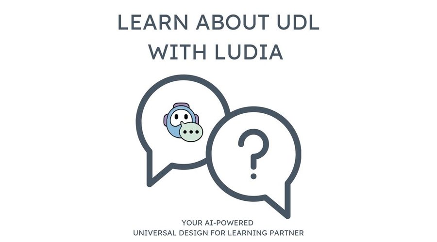 Learn About UDL with LUDIA: New to UDL? Questions educators often ask, and how to explore them with LUDIA.